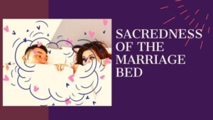 The sacredness of the marriage bed