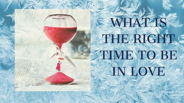 What is the right time to be in a relationship?