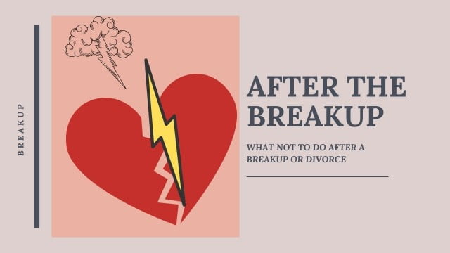 What not to do after a breakup or divorce