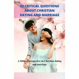 33 critical questions about christian dating and marriage