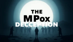 The MPox Deception: Unmasking the Manufactured Global Health Crisis