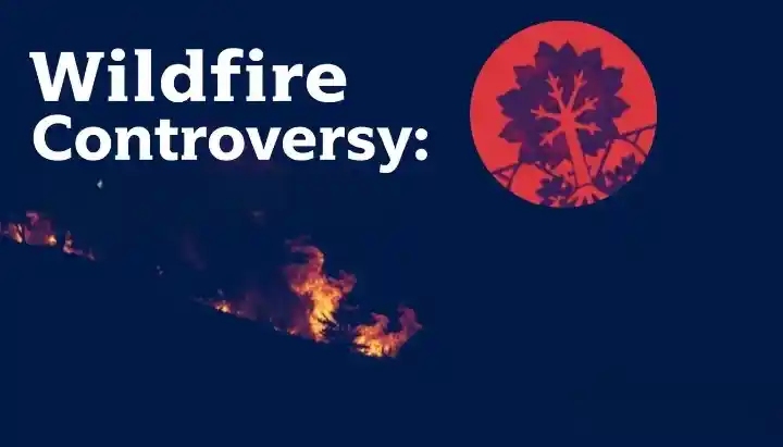 Wildfire Controversy: Examining Claims of Deliberate Climate Agenda 1 Wildfire Controversy: Examining Claims of Deliberate Climate Agenda